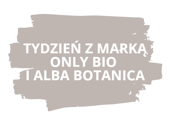 Tydzień z markami Only Bio i Alba Botanica [aktualne promocje]