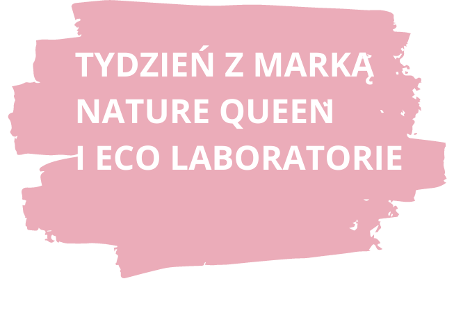 Tydzień z marką Nature Queen i Eco Laboratorie [aktualne promocje]